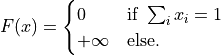 F(x)
=
\begin{cases}
    0 & \text{if } \sum_i x_i = 1
 \\ +\infty & \text{else.}
\end{cases}