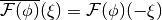 \overline{\mathcal{F}(\phi)}(\xi) = \mathcal{F}(\phi)(-\xi)