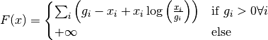 F(x)
=
\begin{cases}
    \sum_{i} \left( g_i - x_i + x_i \log \left( \frac{x_i}{g_i}
    \right) \right)
    & \text{if } g_i > 0 \forall i
    \\
    +\infty & \text{else}
\end{cases}
