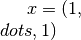 x = (1, \\dots, 1)