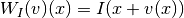 W_I(v)(x) = I(x + v(x))