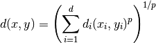 d(x, y) = \left( \sum_{i=1}^d d_i(x_i, y_i)^p \right)^{1/p}