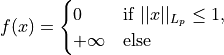 f(x) = \begin{cases}
    0       & \text{if } ||x||_{L_p} \leq 1,
 \\ +\infty & \text{else}
\end{cases}