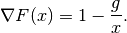 \nabla F(x) = 1 - \frac{g}{x}.
