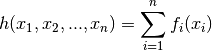h(x_1, x_2, ..., x_n) = \sum_{i=1}^n f_i(x_i)