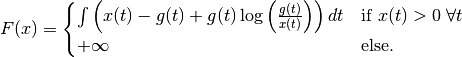 F(x)
=
\begin{cases}
    \int \left( x(t) - g(t) + g(t) \log \left( \frac{g(t)}{x(t)}
    \right) \right) dt & \text{if } x(t) > 0  \; \forall t
    \\
    +\infty & \text{else.}
\end{cases}