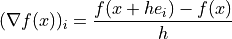 (\nabla f(x))_i = \frac{f(x + h e_i) - f(x)}{h}