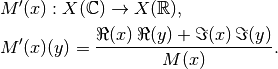&M'(x): X(\mathbb{C}) \to X(\mathbb{R}), \\
&M'(x)(y) = \frac{\Re(x)\,\Re(y) + \Im(x)\,\Im(y)}{M(x)}.